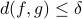 d(f, g) leq delta
